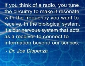...our nervous system acts as a receiver to connect to information beyond our senses